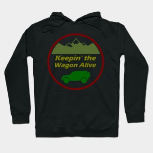 Keepin' the Wagon Alive Hoodie